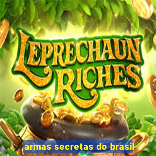 armas secretas do brasil